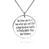 "You Know You're In Love When You Can't Fall Asleep Because Reality Is Finally Better Than Your Dreams" 925 Sterling Silver Pendant Necklace